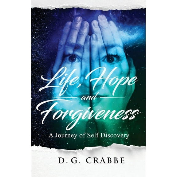 Life, Hope, and Forgiveness: A Journey of Self Discovery, (Paperback)
