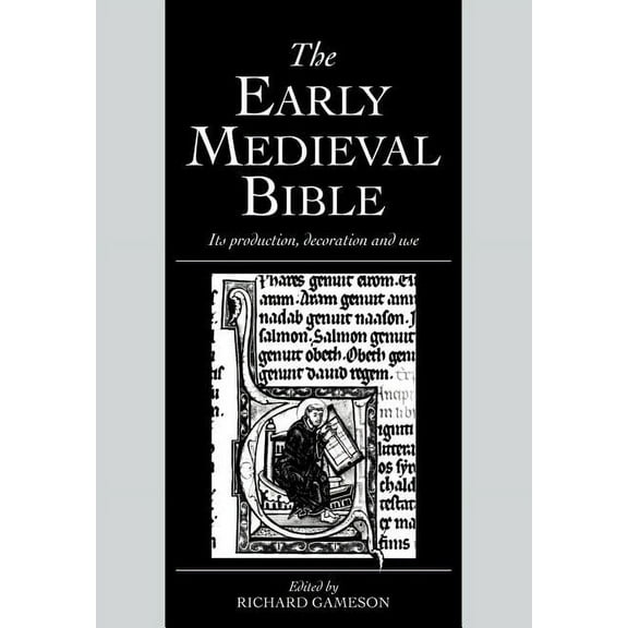 Cambridge Studies in Palaeography and Co The Early Medieval Bible: Its Production, Decoration and Use, Book 2, (Paperback)