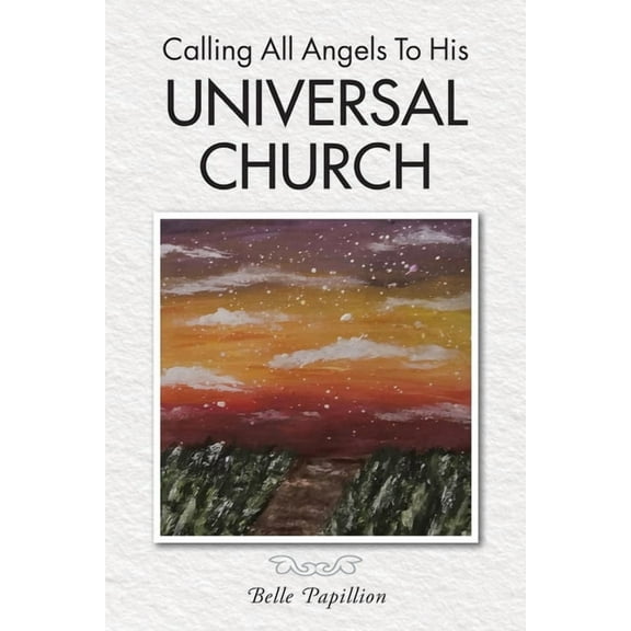 Calling All Angels To His Universal Church, (Paperback)