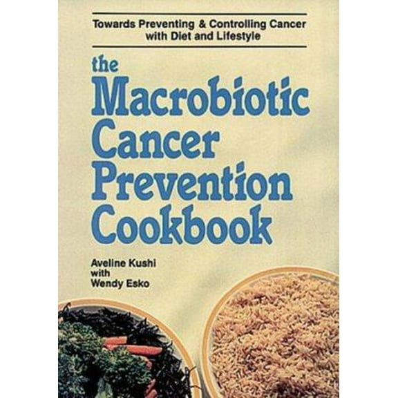 Pre-Owned The Macrobiotic Cancer Prevention Cookbook (Paperback) 0895293919 9780895293916