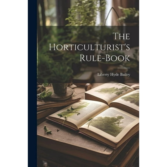 The Horticulturist's Rule-Book, (Paperback)