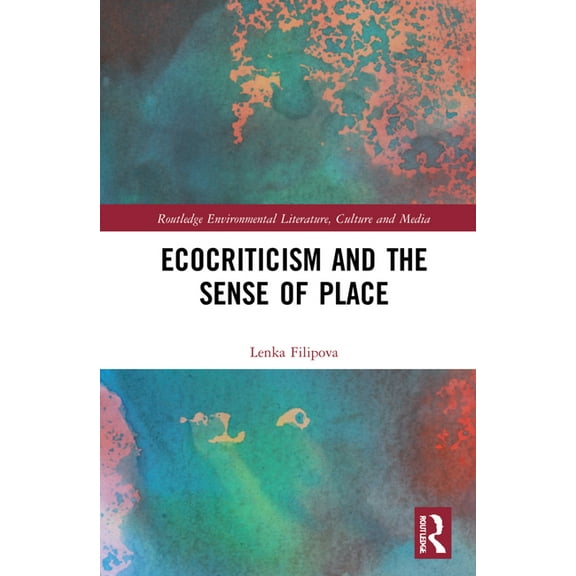 Routledge Environmental Literature, Cult Ecocriticism and the Sense of Place, (Hardcover)