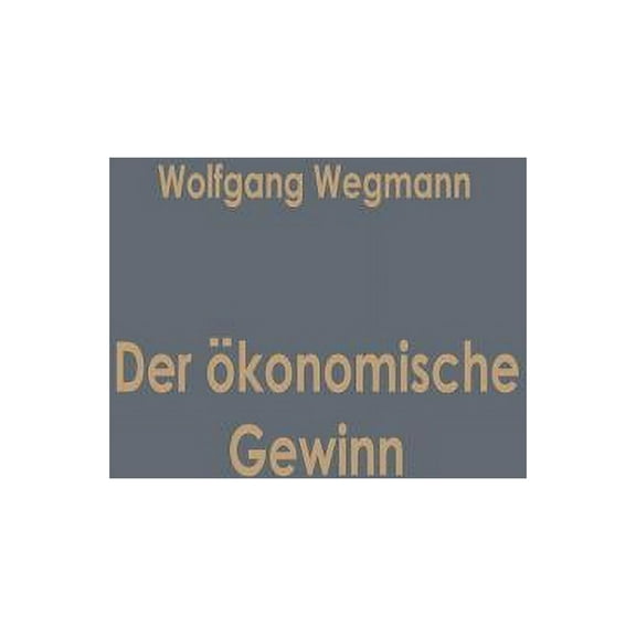 Betriebswirtschaftliche Beiträge Der Ökonomische Gewinn, Book 14, (Paperback)
