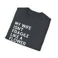 thumbnail image 4 of My Wife Isn't Delicate Like A Flower Quote Gift Cute She Is Exquisite Like Bomb Men Women Unisex Softstyle T-Shirt, 4 of 4