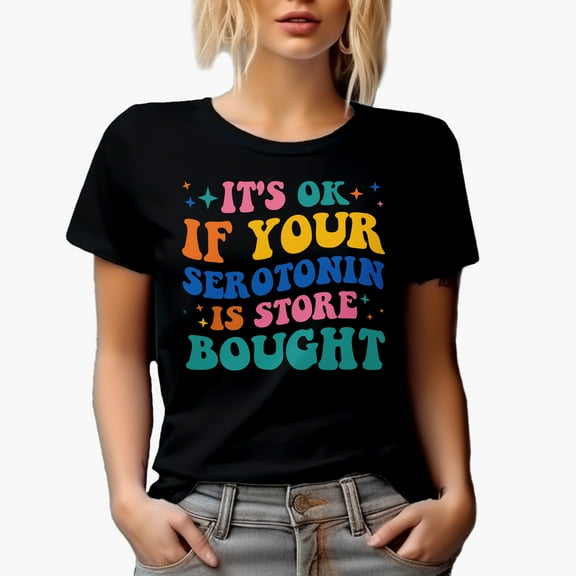 It's Ok If Your Serotonin Is Store Bought, Mental Health Quote, Groovy Retro Wavy Text Merch Gift, Black T-Shirt, Small