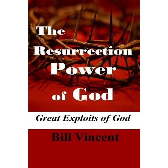 The Resurrection Power of God: Great Exploits of God