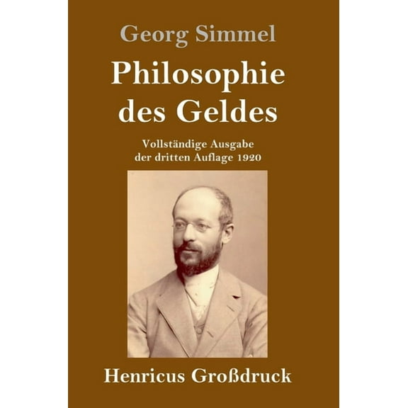 Philosophie des Geldes (Großdruck): Vollständige Ausgabe der dritten Auflage 1920 (Hardcover)