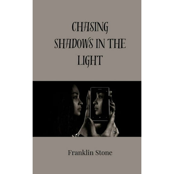 Chasing Shadows in the Light, (Paperback)
