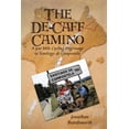 thumbnail image 1 of Pre-Owned The de-Caff Camino: A 500 Mile Cycling Pilgrimage to Santiago de Compostela (Paperback) 1491802944 9781491802946, 1 of 1