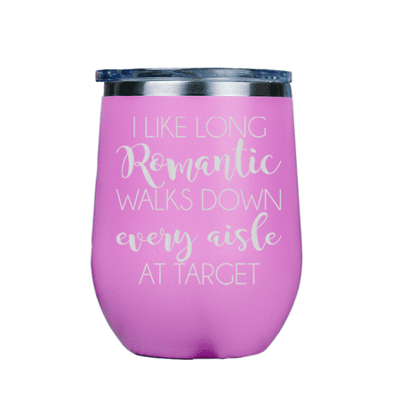 I Like Long Romantic Walks, Target Aisle | Stainless Insulated Wine Glass 12oz | Laser Etched |  Crafted in the