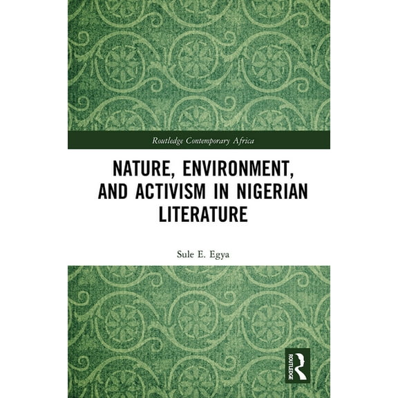 Routledge Contemporary Africa Nature, Environment, and Activism in Nigerian Literature, (Paperback)