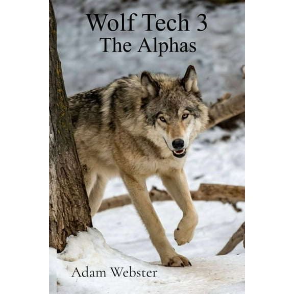 Wolf Tech Wolf Tech 3: The Alphas, Book 3, (Paperback)