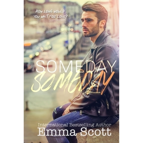 Someday, Someday (Paperback) by Emma Scott