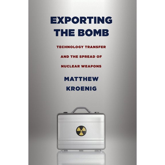 Cornell Studies in Security Affairs Exporting the Bomb: Technology Transfer and the Spread of Nuclear Weapons, (Paperback)