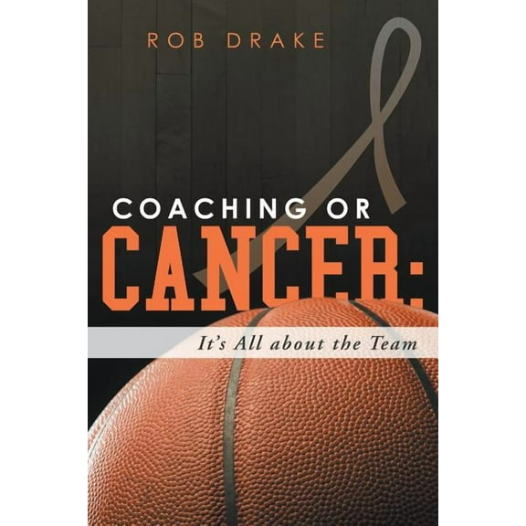 Coaching or Cancer: Its All about the Team, (Paperback)