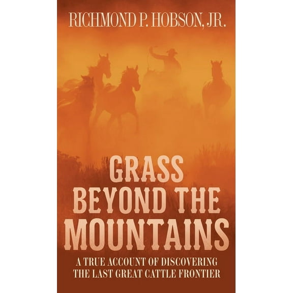 Grass beyond the mountains : discovering the last great cattle frontier: 9781400026623