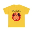 thumbnail image 2 of What Up Doe Slang Greeting Fun Quote Unisex Cotton T-Shirt Female Graphic, 2 of 11