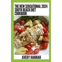 The New Sensational 2024 South Beach Diet Cookbook: 100 Delicious, Slimming, Gluten-Free Recipes