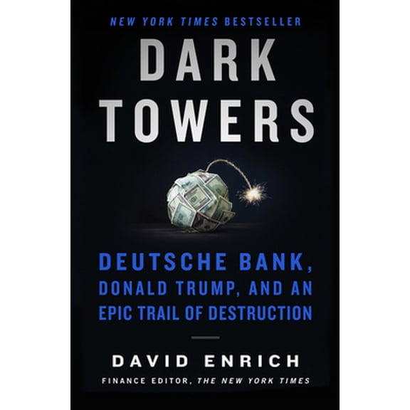 Pre-Owned Dark Towers: Deutsche Bank, Donald Trump, and an Epic Trail of Destruction (Hardcover) 0062878816 9780062878816