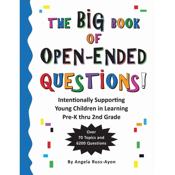 The BIG Book of Open-Ended Questions: Intentionally Supporting Young Children in Learning (Topics for Preschool to 2nd G, (Paperback)