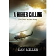 thumbnail image 1 of Pre-Owned A Higher Calling: The Dan Miller Story (Paperback) 1683143450 9781683143451, 1 of 1