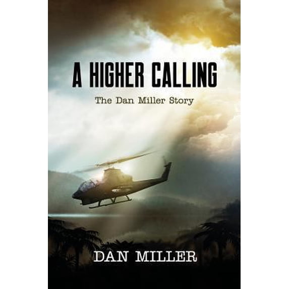 Pre-Owned A Higher Calling: The Dan Miller Story (Paperback) 1683143450 9781683143451
