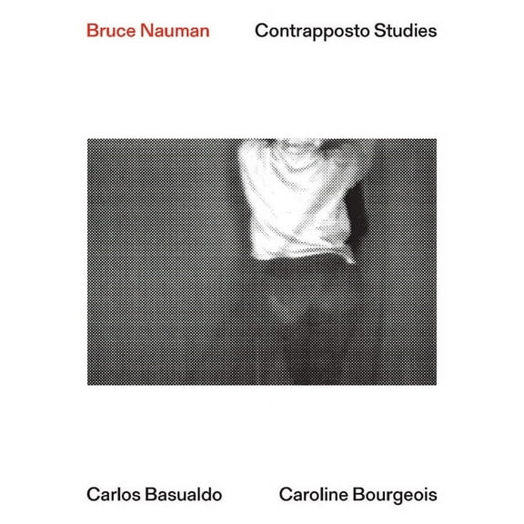 Bruce Nauman: Contrapposto Studies, (Paperback)