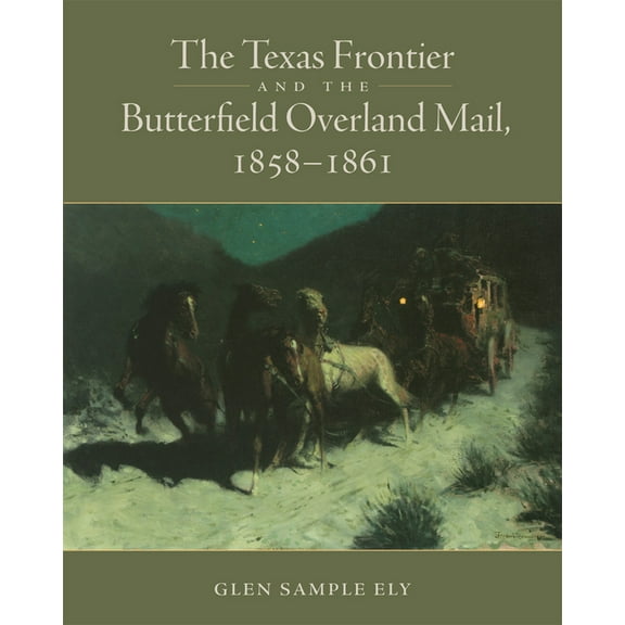 The Texas Frontier and the Butterfield Overland Mail, 1858-1861, (Paperback)
