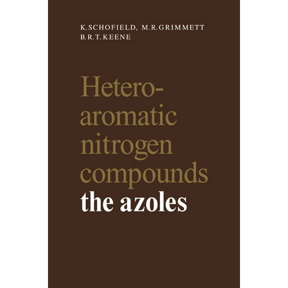 Heteroaromatic Nitrogen Compounds: The Azoles, (Paperback)