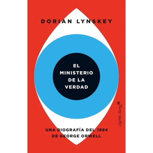 Libro El Misterio De La Verdad: Una Biografia Del 1984 De George Orwell Tapa Blanda, Autor Dorian Lynskey, Editorial Capitan Swing Libros