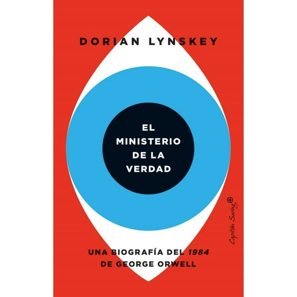 Libro El Misterio De La Verdad: Una Biografia Del 1984 De George Orwell Tapa Blanda, Autor Dorian Lynskey, Editorial Capitan Swing Libros