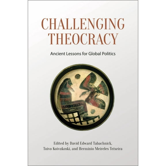 Challenging Theocracy: Ancient Lessons for Global Politics (Hardcover)