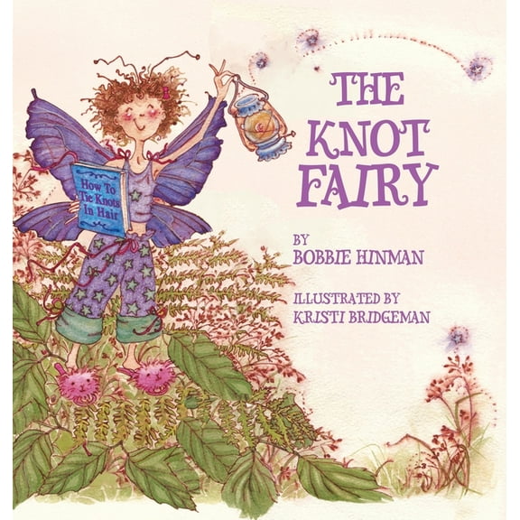 Best Fairy Books The Knot Fairy: Winner of 7 Children's Picture Book Awards: Who Tangled My Hair While I Was Sleeping? For Kids Ages 3-7, Book 1, (Hardcover)