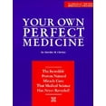 thumbnail image 1 of Pre-Owned Your Own Perfect Medicine: The Incredible Proven Natural Miracle Cure That Medical Science Has Never Revealed!, (Paperback), 1 of 1