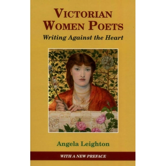 Victorian Women Poets: Writing Against the Heart, (Hardcover)
