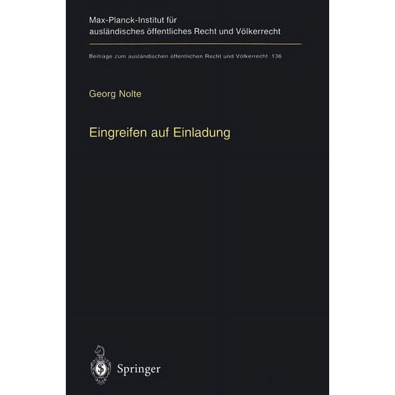 BeitrÃ¤ge Zum AuslÃ¤ndischen Ãffentlichen Eingreifen Auf Einladung: Zur VÃ¶lkerrechtlichen ZulÃ¤ssigkeit Des Einsatzes Fremder Truppen Im Internen Konflikt Auf Einl, Book 136, (Paperback)