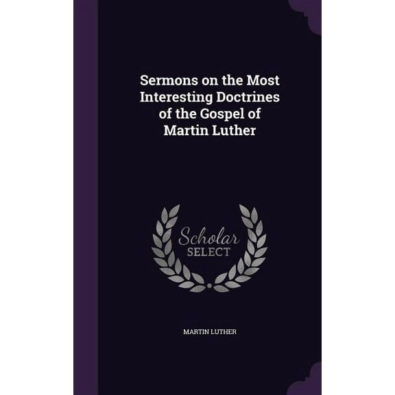 Sermons on the Most Interesting Doctrines of the Gospel of Martin Luther (Hardcover)
