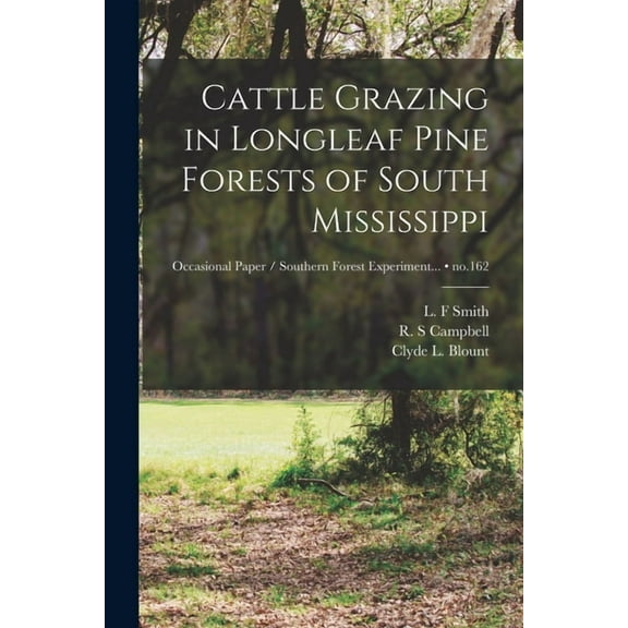 Cattle Grazing in Longleaf Pine Forests of South Mississippi; no.162, (Paperback)