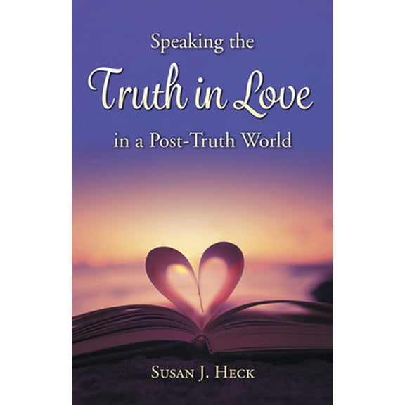 Pre-Owned Speaking the Truth in Love in a Post-Truth World (Paperback) 1936141574 9781936141579