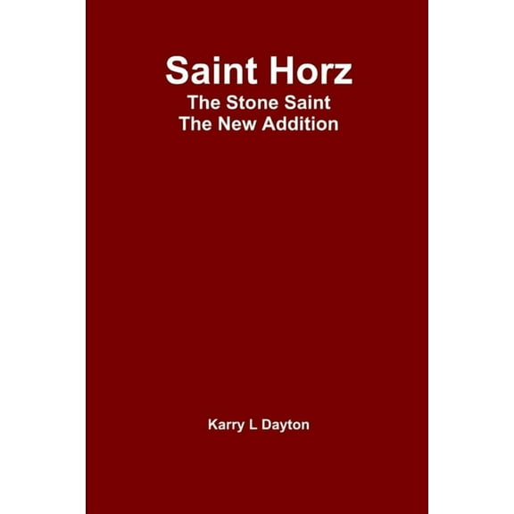 Saint Horz The Stone Saint - The New Addition, (Paperback)