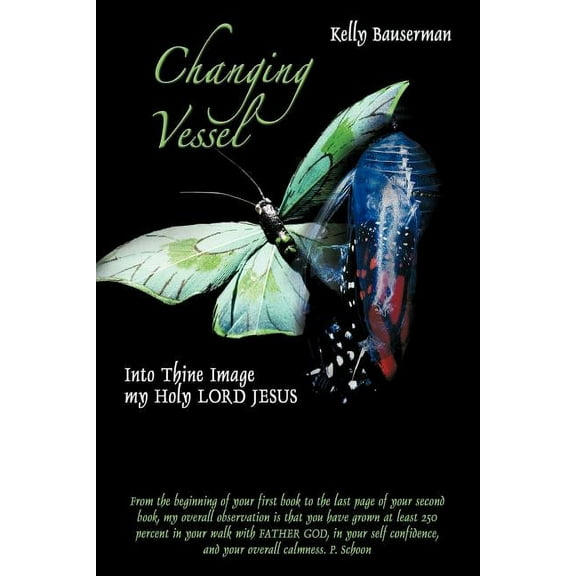 Changing Vessel: Into Thine Image My Holy Lord Jesus, (Paperback)