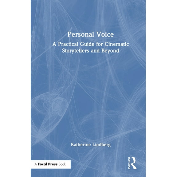 Personal Voice: A Practical Guide for Cinematic Storytellers and Beyond, (Hardcover)