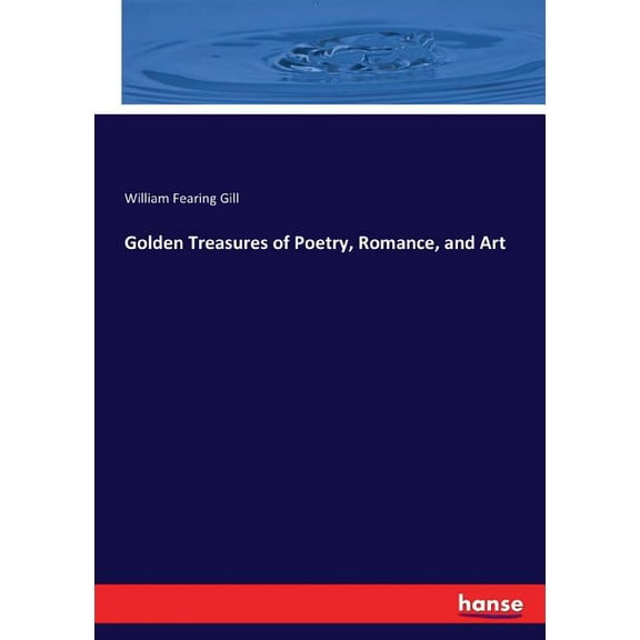 Golden Treasures of Poetry, Romance, and Art, (Paperback)