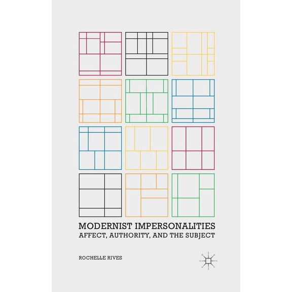 Modernist Impersonalities: Affect, Authority, and the Subject, (Paperback)