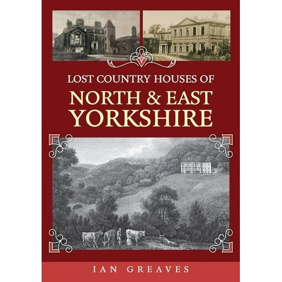 Lost Country Houses of North and East Yorkshire (Paperback)