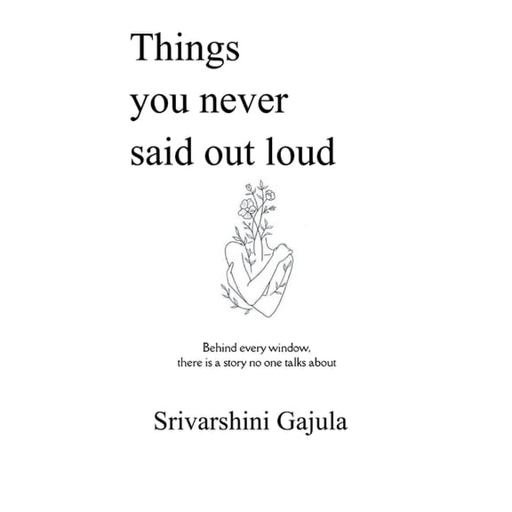 Things you never said out loud behind every window, there is a story no one talks about, (Paperback)