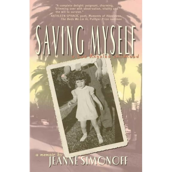 Saving Myself: A Los Angeles Childhood (Paperback) by Jeanne Simonoff