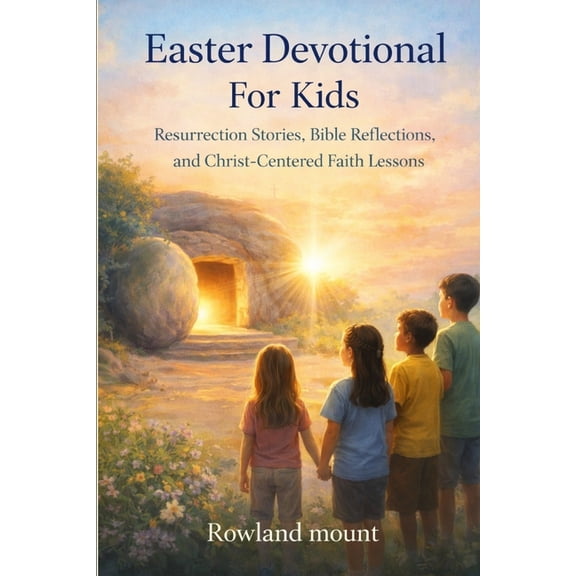 Easter Devotional For Kids: Resurrection Stories, Bible Reflections, and Christ-Centered Faith Lessons, (Paperback)