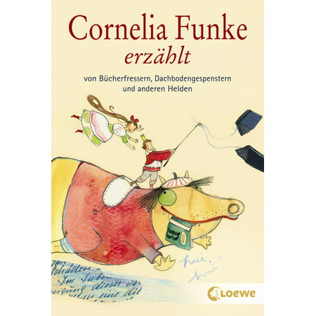Cornelia Funke erzählt von Bücherfressern, Dachbodengespenstern und anderen Helden -