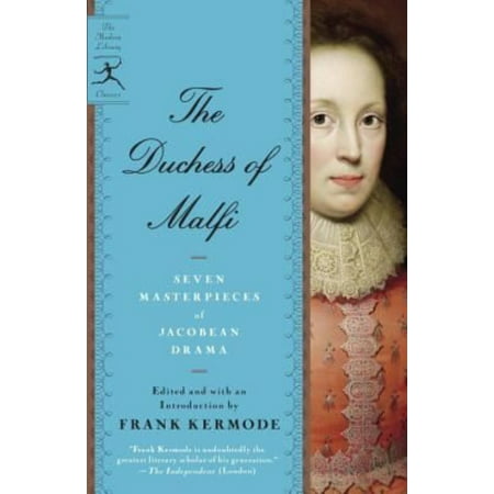The Duchess Of Malfi: Seven Masterpieces Of Jacobean Drama